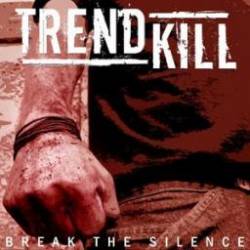 Trendkill : Break the Silence